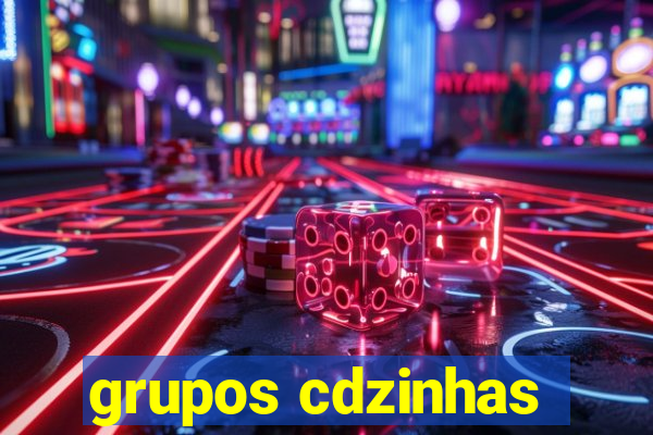 grupos cdzinhas